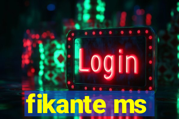 fikante ms